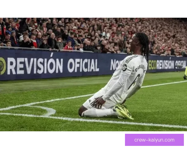 卡马文加比赛态度持续提升，展现出向球队贡献更大的决心与信心